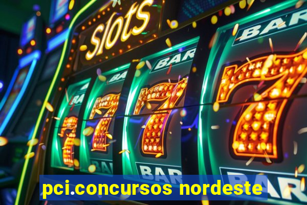 pci.concursos nordeste